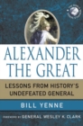 Alexander the Great : Lessons from History's Undefeated General - Book