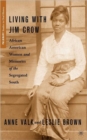 Living with Jim Crow : African American Women and Memories of the Segregated South - Book