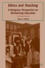 Ethics and Teaching : A Religious Perspective on Revitalizing Education - eBook