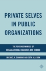 Private Selves in Public Organizations : The Psychodynamics of Organizational Diagnosis and Change - eBook