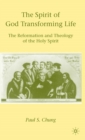 The Spirit of God Transforming Life : The Reformation and Theology of the Holy Spirit - Book