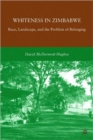 Whiteness in Zimbabwe : Race, Landscape, and the Problem of Belonging - Book
