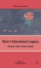 Blair’s Educational Legacy : Thirteen Years of New Labour - Book