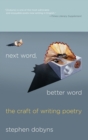 Next Word, Better Word : The Craft of Writing Poetry - Book