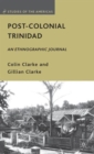 Post-Colonial Trinidad : An Ethnographic Journal - Book