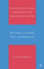 Transnational Latina Narratives in the Twenty-first Century : The Politics of Gender, Race, and Migrations - eBook