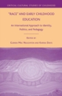 Race and Early Childhood Education : An International Approach to Identity, Politics, and Pedagogy - eBook