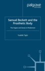 Samuel Beckett and the Prosthetic Body : The Organs and Senses in Modernism - eBook