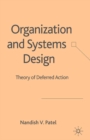 Organization and Systems Design : Theory of Deferred Action - eBook