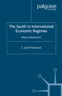 The South in International Economic Regimes : Whose Globalization? - eBook