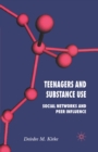 Teenagers and Substance Use : Social Networks and Peer Influence - eBook