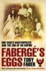 Faberge's Eggs : One Man's Masterpieces and the End of an Empire - eBook