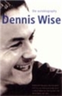 Dennis Wise : The Autobiography - Book