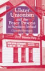 Ulster Unionism and the Peace Process in Northern Ireland - eBook