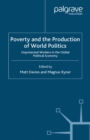 Poverty and the Production of World Politics : Unprotected Workers in the Global Political Economy - eBook