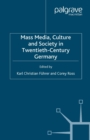 Mass Media, Culture and Society in Twentieth-Century Germany - eBook