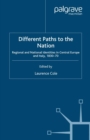 Different Paths to the Nation : Regional and National Identities in Central Europe and Italy, 1830-70 - eBook