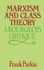 Marxism and Class Theory : A Bourgeois Critique - Book