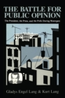 The Battle for Public Opinion : The President, the Press, and the Polls During Watergate - Book