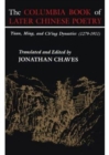 The Columbia Book of Later Chinese Poetry : Yuan, Ming, and Ch'ing Dynasties (1279-1911) - Book