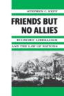 Friends but No Allies : Economic Liberalism and the Law of Nations - Book