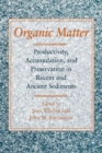 Organic Matter : Productivity, Accumulation, and Preservation in Recent and Ancient Sediments - Book