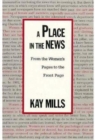 A Place in the News : From the Women's Page to the Front Page - Book