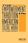 The Empowerment Tradition in American Social Work : A History - Book