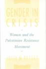 Gender in Crisis : Women and the Palestinian Resistance Movement - Book