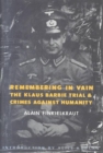 Remembering in Vain : The Klaus Barbie Trial and Crimes Against Humanity - Book