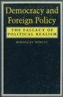 Democracy and Foreign Policy : The Fallacy of Political Realism - Book