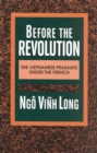 Before the Revolution : The Vietnamese Peasants Under the French - Book