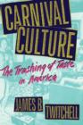 Carnival Culture : The Trashing of Taste in America - Book