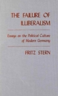 The Failure of Illiberalism : Essays on the Political Culture of Modern Germany - Book