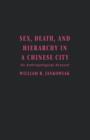 Sex, Death, and Hierarchy in a Chinese City : An Anthropological Account - Book