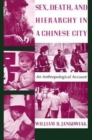 Sex, Death, and Hierarchy in a Chinese City : An Anthropological Account - Book