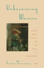 Unbecoming Women : British Women Writers and the Novel of Development - Book