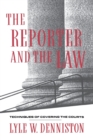 The Reporter and the Law : Techniques of Covering the Courts - Book