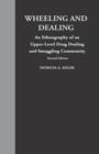 Wheeling and Dealing : An Ethnography of an Upper-Level Drug Dealing and Smuggling Community - Book
