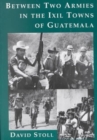 Between Two Armies in the Ixil Towns of Guatemala - Book