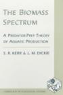 The Biomass Spectrum : A Predator-Prey Theory of Aquatic Production - Book