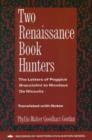 Two Renaissance Book Hunters : The Letters of Poggius Bracciolini to Nicolaus De Niccolis - Book