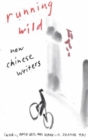Running Wild : New Chinese Writers - Book