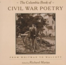 The Columbia Book of Civil War Poetry : From Whitman to Walcott - Book