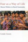 Fear as a Way of Life : Mayan Widows in Rural Guatemala - Book