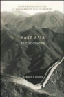 East Asia at the Center : Four Thousand Years of Engagement with the World - Book
