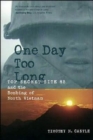 One Day Too Long : Top Secret Site 85 and the Bombing of North Vietnam - Book