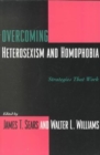 Overcoming Heterosexism and Homophobia : Strategies That Work - Book