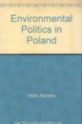 Environmental Politics in Poland : A Social Movement Between Regime and Opposition - Book