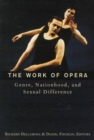The Work of Opera : Genre, Nationhood, and Sexual Difference - Book